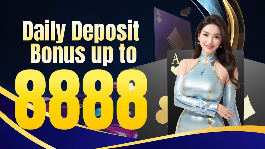 Daily Deposit Bonus up to 8888